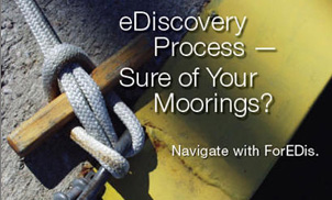 E-Discovery Process - Sure of Your Moorings? Navigate with ForEDis.